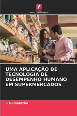 Uma Aplicao de Tecnologia de Desempenho Humano Em Supermercados