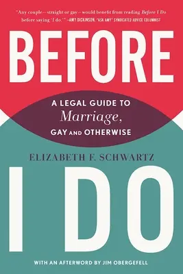 Antes de casarme: Guía legal sobre el matrimonio, homosexual o no - Before I Do: A Legal Guide to Marriage, Gay and Otherwise