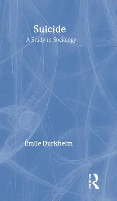 El suicidio: Un estudio de sociología - Suicide: A Study in Sociology