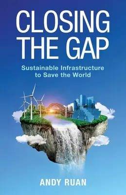 Cerrar la brecha: Infraestructuras sostenibles para salvar el mundo - Closing the Gap: Sustainable Infrastructure to Save the World