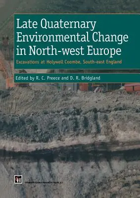 Cambio medioambiental en el Cuaternario tardío en el noroeste de Europa: Excavaciones en Holywell Coombe, sureste de Inglaterra: Excavaciones en Holywell Coombe, sureste de Inglaterra. - Late Quaternary Environmental Change in North-West Europe: Excavations at Holywell Coombe, South-East England: Excavations at Holywell Coombe, South-E