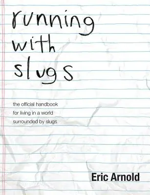 running with slugs: el manual oficial para vivir en un mundo rodeado de babosas - running with slugs: the official handbook for living in a world surrounded by slugs