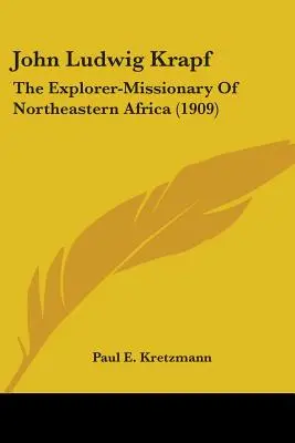 John Ludwig Krapf El explorador misionero del nordeste de África (1909) - John Ludwig Krapf: The Explorer-Missionary Of Northeastern Africa (1909)