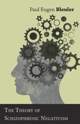 La teoría del negativismo esquizofrénico - The Theory of Schizophrenic Negativism