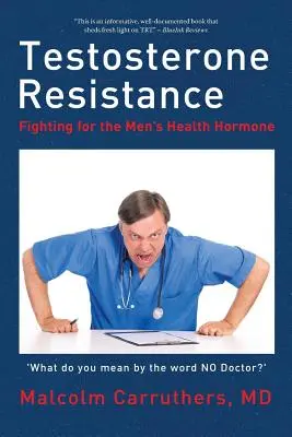Resistencia a la testosterona: La lucha por la hormona de la salud masculina - Testosterone Resistance: Fighting for the Men's Health Hormone