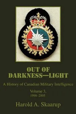 De la oscuridad a la luz: Historia de la inteligencia militar canadiense - Out of Darkness--Light: A History of Canadian Military Intelligence