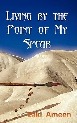 Vivir a punta de lanza - Living by the Point of My Spear