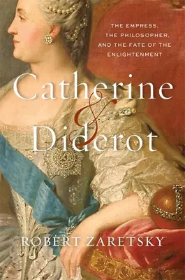 Catalina y Diderot: La emperatriz, el filósofo y el destino de la Ilustración - Catherine & Diderot: The Empress, the Philosopher, and the Fate of the Enlightenment