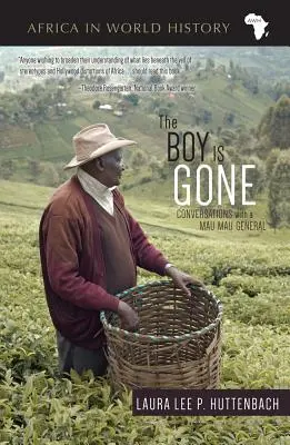 The Boy Is Gone: Conversaciones con un general Mau Mau - The Boy Is Gone: Conversations with a Mau Mau General