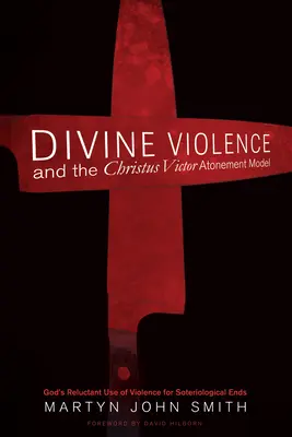 La violencia divina y el modelo de expiación de Christus Victor - Divine Violence and the Christus Victor Atonement Model