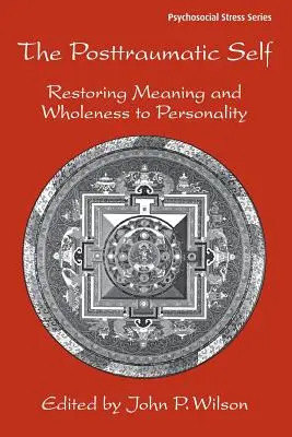 El yo postraumático: Cómo devolver el sentido y la integridad a la personalidad - The Posttraumatic Self: Restoring Meaning and Wholeness to Personality