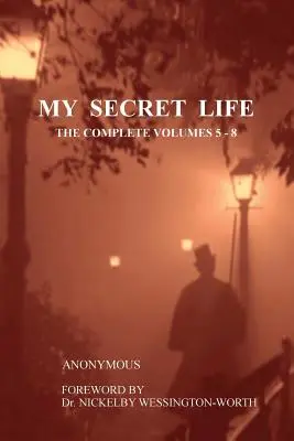 Mi vida secreta: Los volúmenes completos 5-8 - My Secret Life: The Complete Volumes 5-8