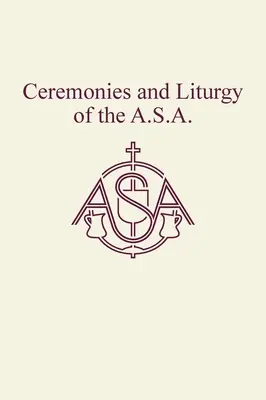 Ceremonias y liturgia de la A.S.A. - Ceremonies and Liturgy of the A.S.A.