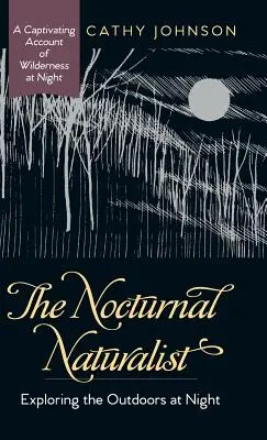 El naturalista nocturno: Explorar la naturaleza de noche - The Nocturnal Naturalist: Exploring the Outdoors at Night