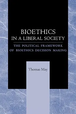 Bioética en una sociedad liberal: El marco político de la toma de decisiones en bioética - Bioethics in a Liberal Society: The Political Framework of Bioethics Decision Making