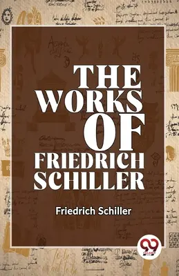 Las obras de Friedrich Schiller - The Works Of Friedrich Schiller