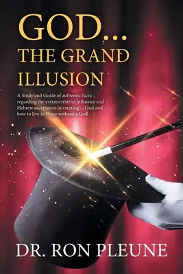 Dios... la Gran Ilusión: Un Estudio y Guía de hechos auténticos sobre la influencia extraterrestre y la aceptación hebrea en la creación ... Ir a - God...the Grand Illusion: A Study and Guide of authentic facts regarding the extraterrestrial influence and Hebrew acceptance in creating ... Go