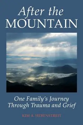 Después de la montaña: el viaje de una familia a través del trauma y el duelo - After the MOUNTAIN: One Family's Journey Through Trauma and Grief