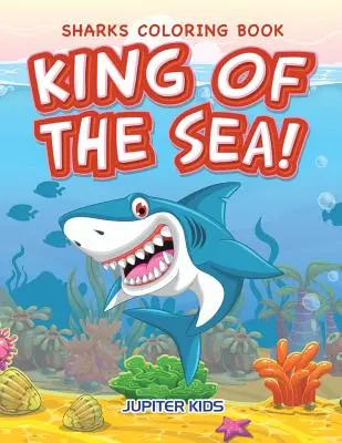 El rey del mar Libro para colorear de tiburones - King of the Sea! Sharks Coloring Book