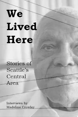 Vivimos aquí: Historias de la zona centro - We Lived Here: Stories of the Central Area