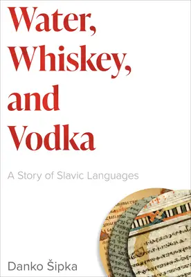 Agua, whisky y vodka: Historia de las lenguas eslavas - Water, Whiskey, and Vodka: A Story of Slavic Languages