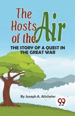 Los ejércitos del aire La historia de una búsqueda en la Gran Guerra - The Hosts Of The Air The Story Of A Quest In The Great War