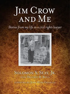 Jim Crow y yo: Historias de mi vida como abogado de derechos civiles - Jim Crow and Me: Stories from My Life as a Civil Rights Lawyer