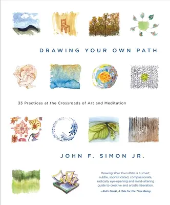 Dibuja tu propio camino: 33 prácticas en la encrucijada del arte y la meditación - Drawing Your Own Path: 33 Practices at the Crossroads of Art and Meditation