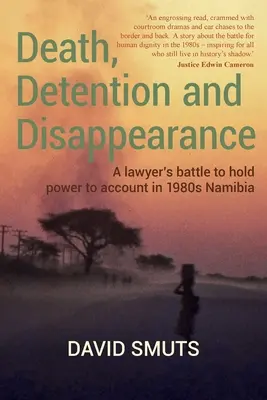 Muerte, detención y desaparición: La batalla de un abogado para exigir responsabilidades al poder en la Namibia de los años ochenta - Death, Detention and Disappearance: A lawyer's battle to hold power to account in 1980s Namibia