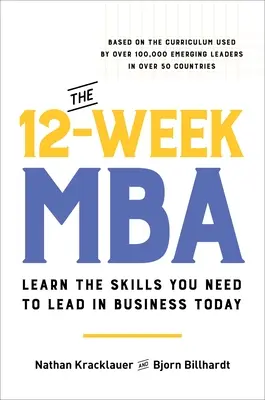 El MBA de 12 semanas: Aprenda las habilidades que necesita para liderar hoy en los negocios - The 12-Week MBA: Learn the Skills You Need to Lead in Business Today