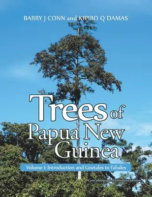 Árboles de Papúa Nueva Guinea: Volumen 1: Introducción y Gnetales a Fabales - Trees of Papua New Guinea: Volume 1: Introduction and Gnetales to Fabales