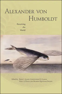 Alexander von Humboldt: Percepción del mundo - Alexander von Humboldt: Perceiving the World