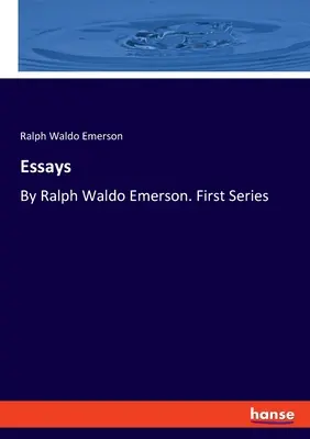 Ensayos: Por Ralph Waldo Emerson. Primera Serie - Essays: By Ralph Waldo Emerson. First Series