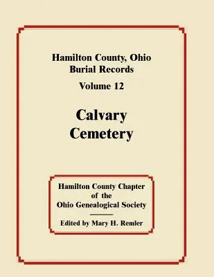 Condado de Hamilton, Ohio, Registros de Entierros, Volumen 12: Cementerio Calvary - Hamilton County, Ohio, Burial Records, Volume 12: Calvary Cemetery