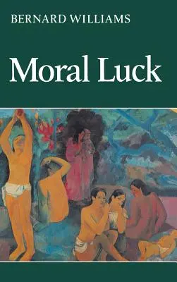 La suerte moral: documentos filosóficos 1973-1980 - Moral Luck: Philosophical Papers 1973-1980