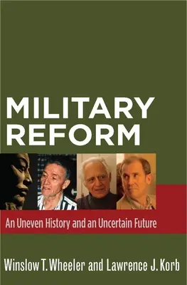 La reforma militar: Una historia desigual y un futuro incierto - Military Reform: An Uneven History and an Uncertain Future