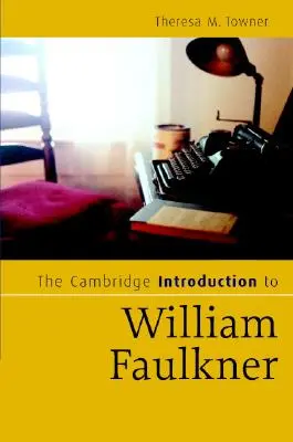 La introducción de Cambridge a William Faulkner - The Cambridge Introduction to William Faulkner