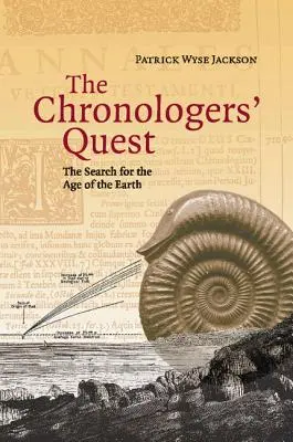 La búsqueda de los cronólogos: La búsqueda de la edad de la Tierra - The Chronologers' Quest: The Search for the Age of the Earth