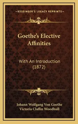 Las afinidades electivas de Goethe: Con una introducción (1872) - Goethe's Elective Affinities: With An Introduction (1872)