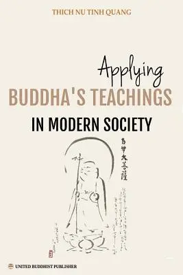 Aplicación de las Enseñanzas de Buda en la Sociedad Moderna: Una tesis presentada para el grado de doctor en estudios religiosos - Applying Buddha's Teachings in Modern Society: A Thesis Presented For the Degree of Ph. D in Religious Studies