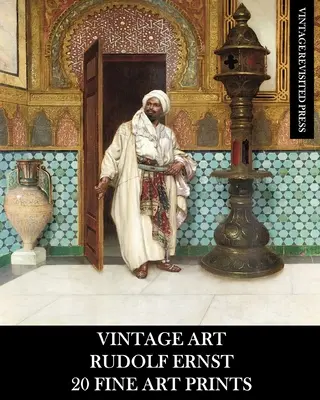 Arte Vintage: Rudolf Ernst 20 Impresiones Artísticas - Vintage Art: Rudolf Ernst 20 Fine Art Prints