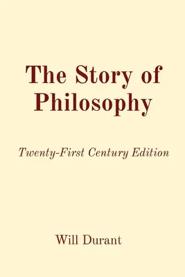 La historia de la filosofía: Edición Siglo XXI - The Story of Philosophy: Twenty-First Century Edition