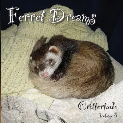 Sueños de hurón: Crittertude - Ferret Dreams: Crittertude