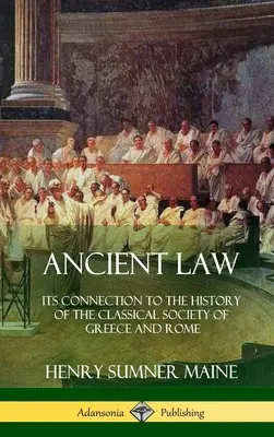 Derecho antiguo: Su conexión con la historia de la sociedad clásica de Grecia y Roma (Tapa dura) - Ancient Law: Its Connection to the History of the Classical Society of Greece and Rome (Hardcover)