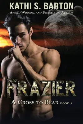 Frazier: Una Cruz que Soportar - Romance entre metamorfos - Frazier: A Cross to Bear Shifter Romance