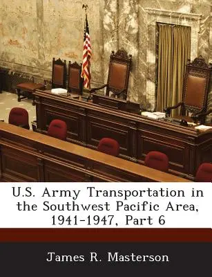 U.S. Army Transportation in the Southwest Pacific Area, 1941-1947, Parte 6 - U.S. Army Transportation in the Southwest Pacific Area, 1941-1947, Part 6
