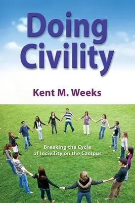 Hacer civismo: Romper el ciclo del incivismo en el campus - Doing Civility: Breaking the Cycle of Incivility on the Campus