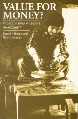 La relación calidad-precio: El impacto del desarrollo de la pequeña empresa - Value for Money?: The Impact of Small Enterprise Development