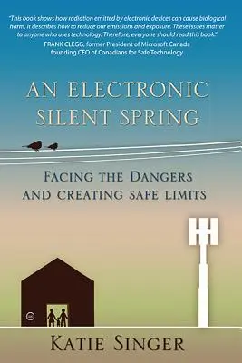 La primavera silenciosa electrónica: Afrontar los peligros y crear límites seguros - An Electronic Silent Spring: Facing the Dangers and Creating Safe Limits