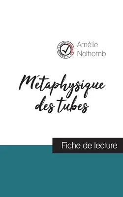 Mtaphysique des tubes de Amlie Nothomb (ficha de lectura y análisis completo de la obra) - Mtaphysique des tubes de Amlie Nothomb (fiche de lecture et analyse complte de l'oeuvre)